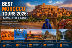 Best Morocco Tours 2026: Sahara, Cities & Culture